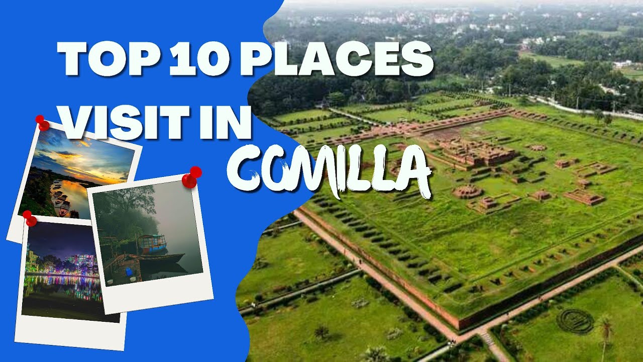 Top 10 places visit in Comilla/Best places for visit in Cumilla