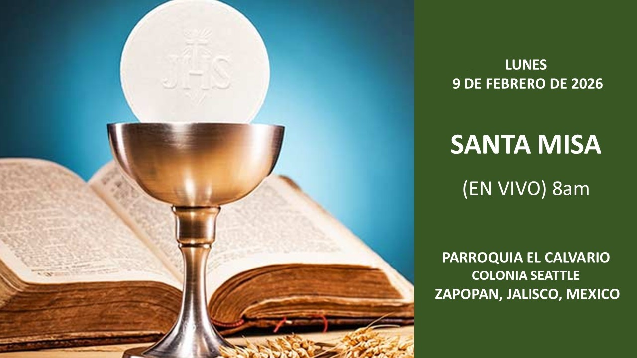 SANTA MISA   (EN VIVO)  8:00 AM,  9 DE FEBRERO DE 2026