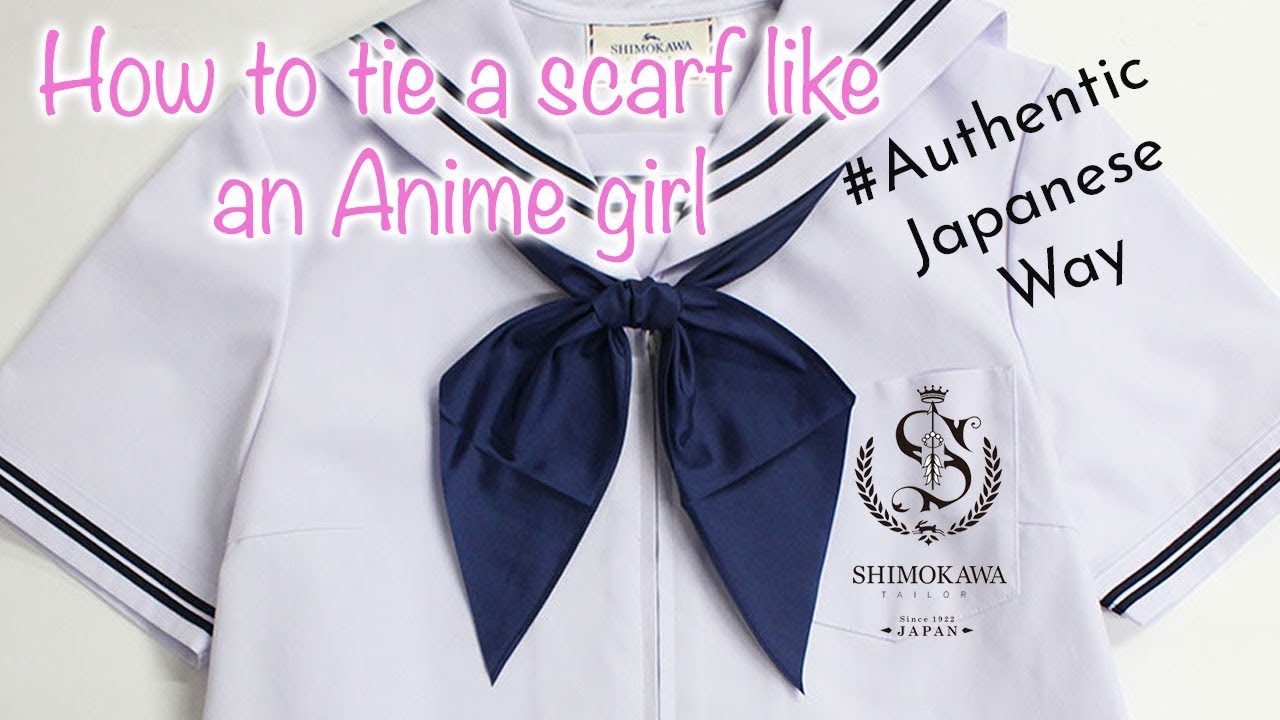 How To Tie A Scarf Like an Anime Girl, Authentic Way by SHIMOKAWA TAILOR