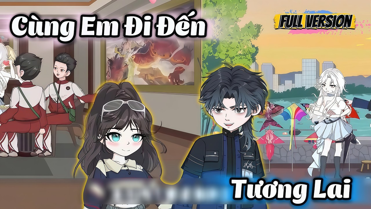 Cùng Em Đi Đến Tương Lai | Full Version