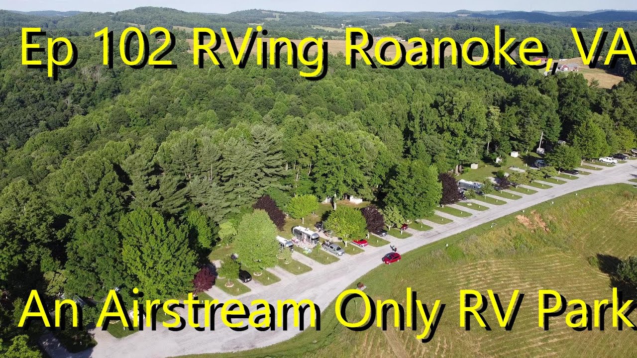 Episode 102 RVing Roanoke - Our First Airstream Only RV Park