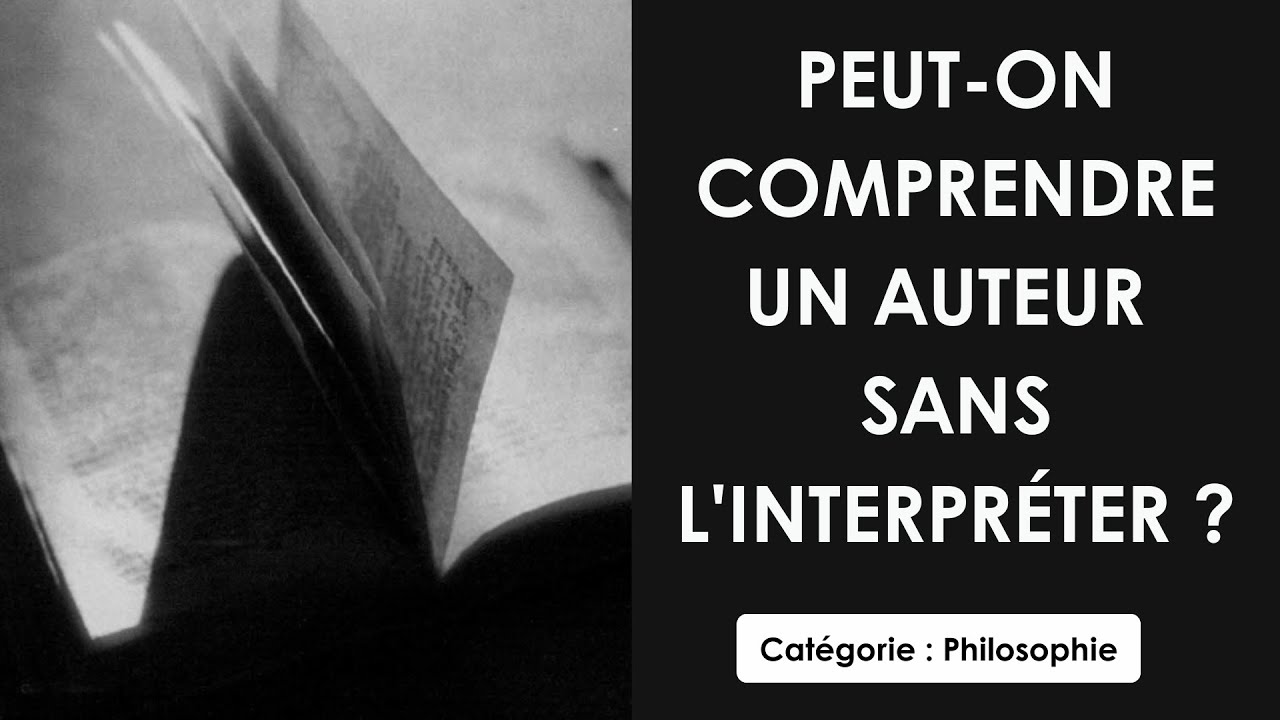 Philosophie: Peut-on comprendre un auteur sans l'interpréter ? (dissertation)