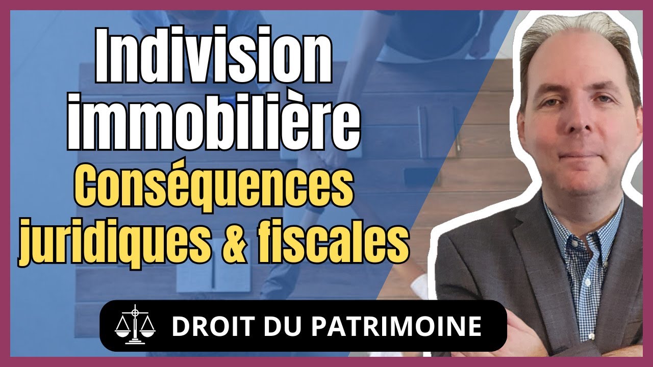 Indivision immobilière : fonctionnement, risques et fiscalité expliqués simplement