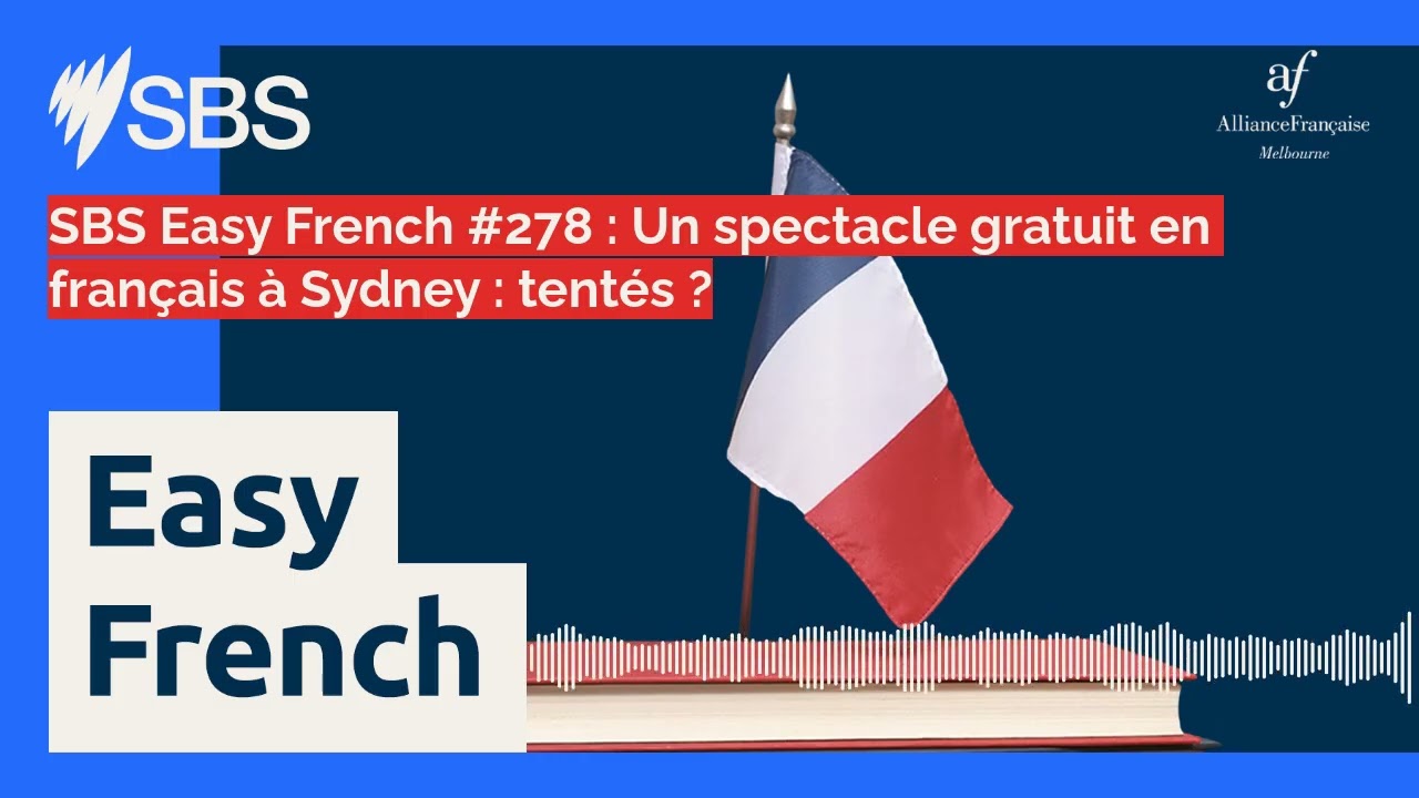 SBS Easy French #278 : Un spectacle gratuit en français à Sydney : tentés ? | SBS Easy French