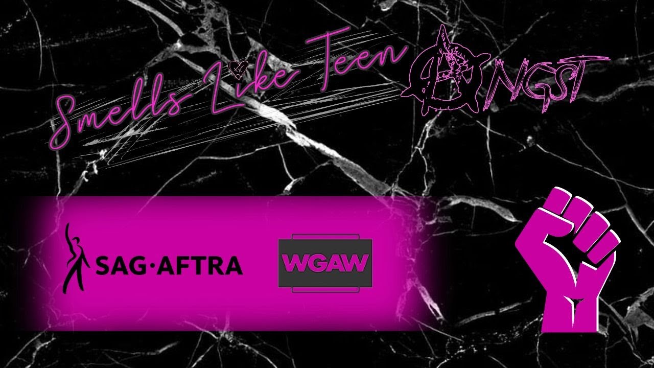 Smells Like Teen Angst Supports the SAG-AFTRA & WGA STRIKES!
