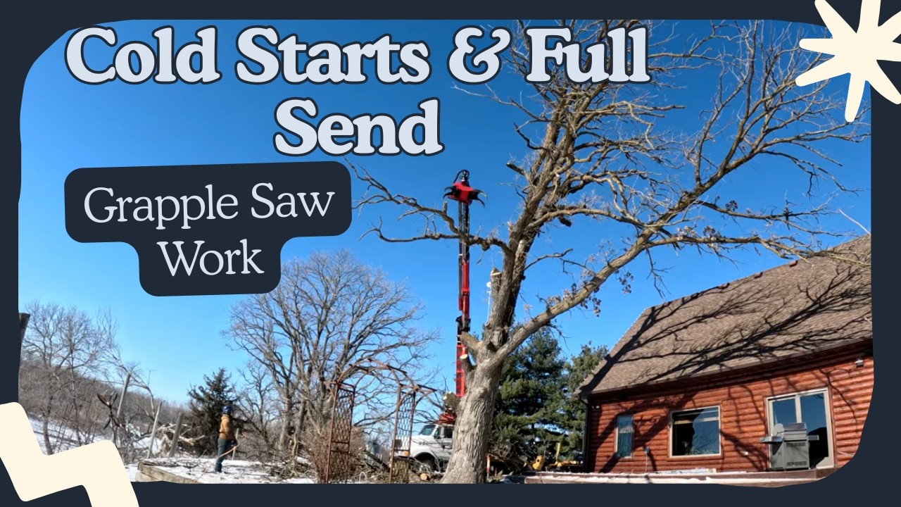 Cold Starts & Full Send Grapple Saw Work