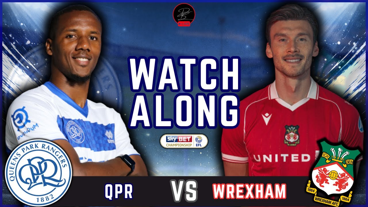 Queens Park Rangers vs Wrexham AFC LIVE Match Watchalong | Matchday 29 EFL Championship 25/26