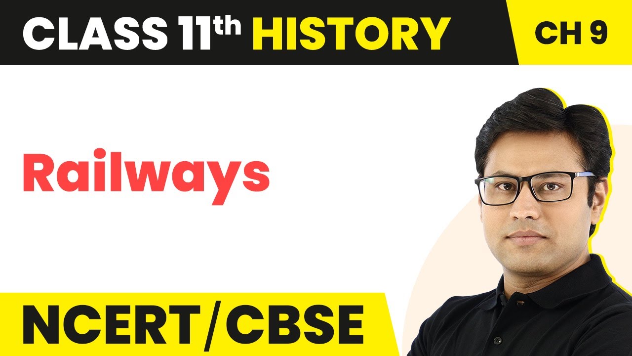 Railways - The Industrial Revolution Theme 9 | Class 11 History Chapter 9 | 2024-25