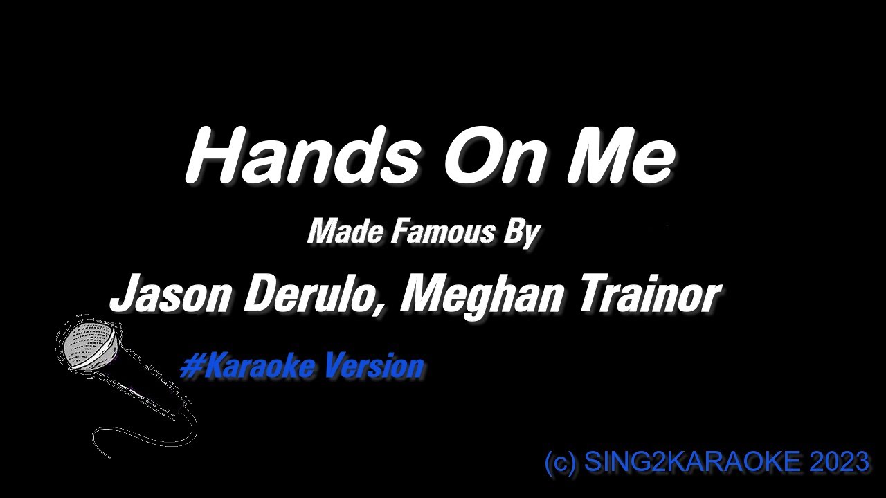 Jason Derulo, Meghan Trainor Hands On Me( #Karaoke  #Version with sing along Lyrics )