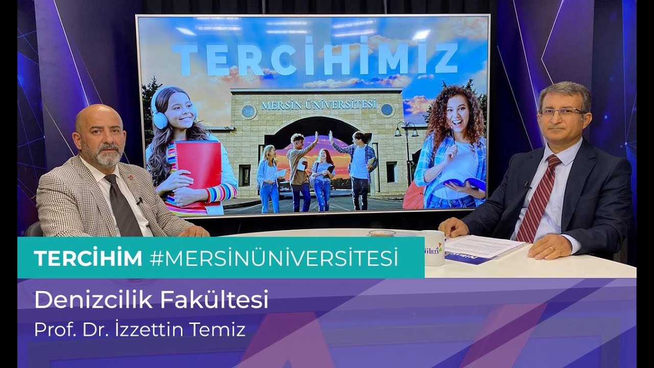 Tercihim #MersinÜniversitesi |  Denizcilik Fakültesi - Prof. Dr. İzzettin Temiz