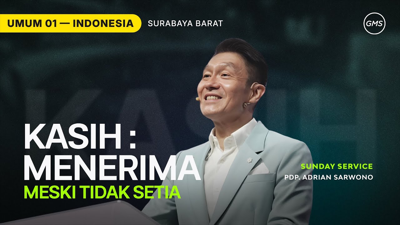 Kasih : Menerima Meski Tidak Setia - Pdp. Adrian Sarwono (GMS Church)