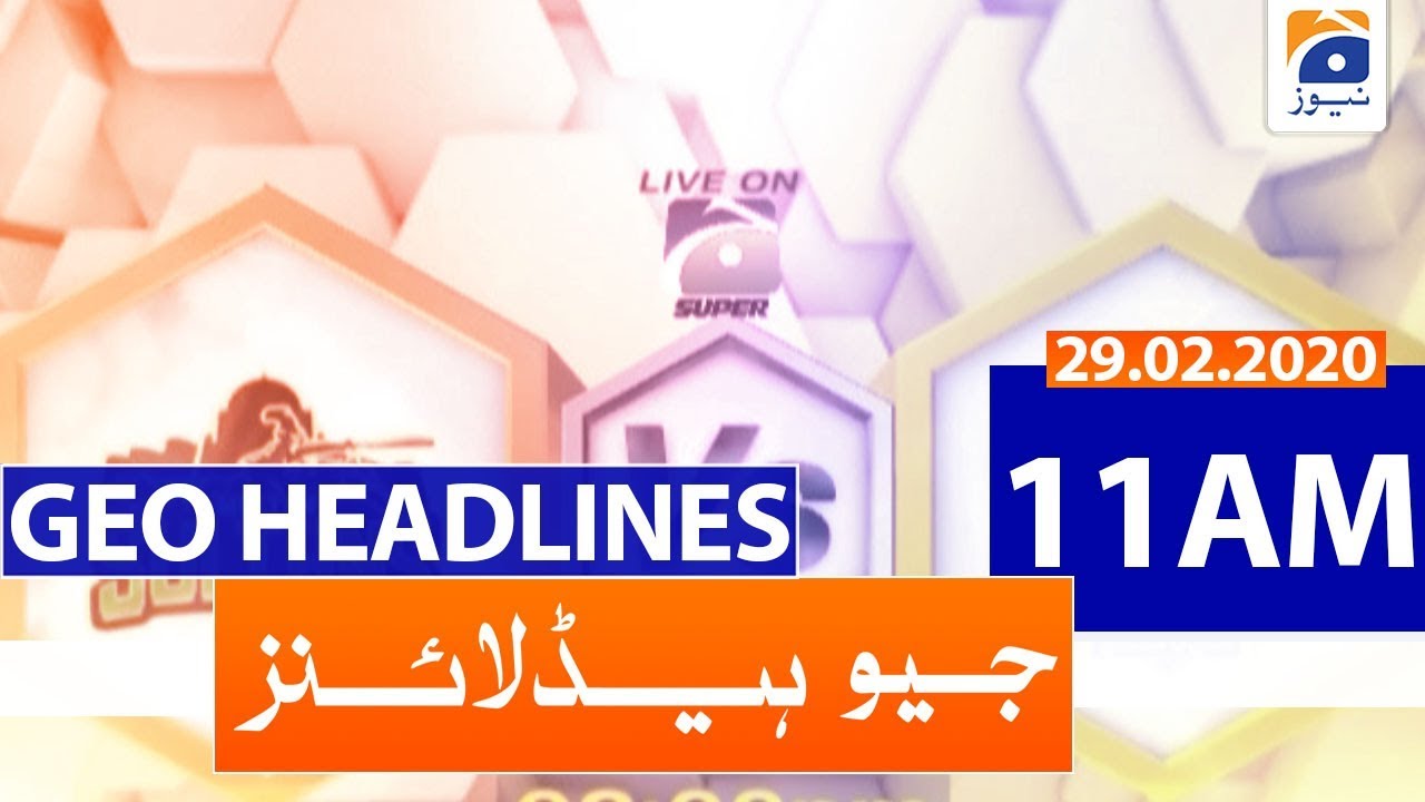 Geo Headlines 11 AM | 29th February 2020