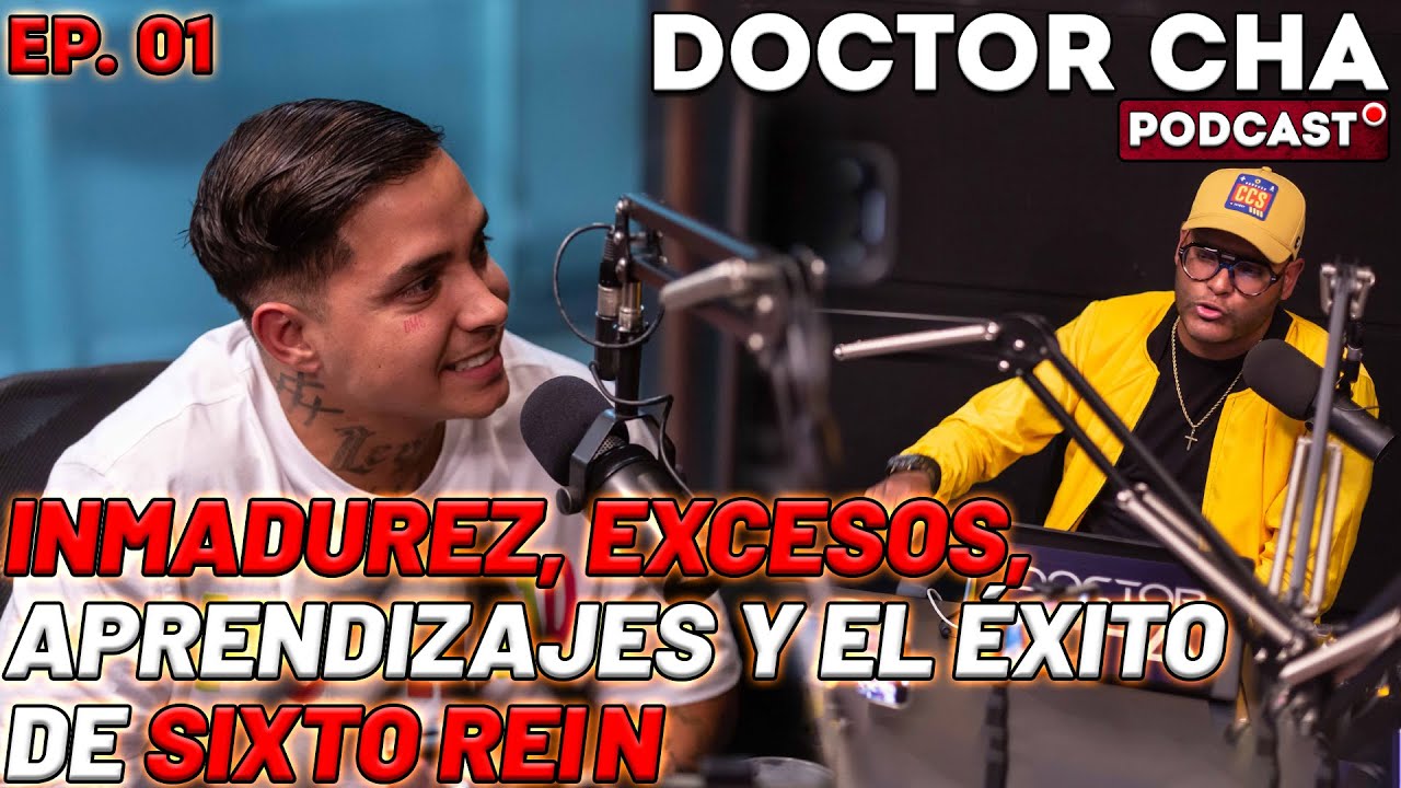 SIXTO REIN CUENTA LO QUE VIVIÓ -  INMADUREZ, EXCESOS, APRENDIZAJES Y EL ÉXITO - DOCTOR CHA PODCAST