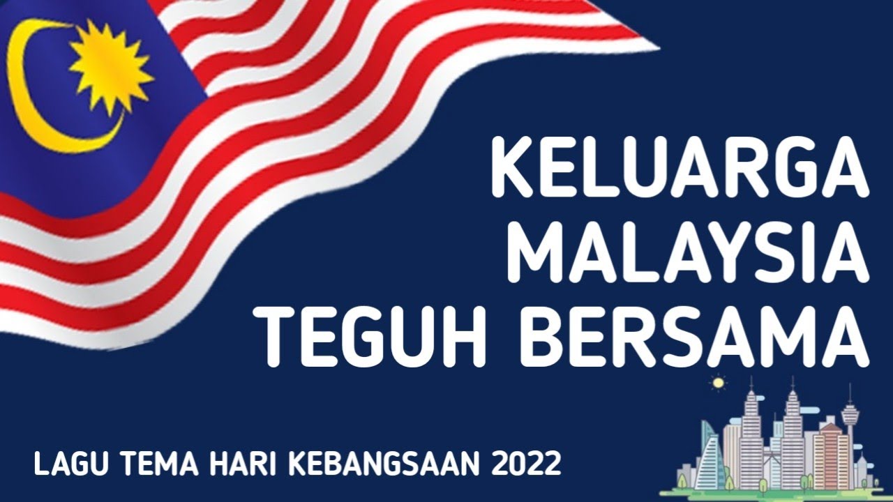 Keluarga Malaysia Teguh Bersama | Lagu Tema Hari Kebangsaan ke-65 (2022)