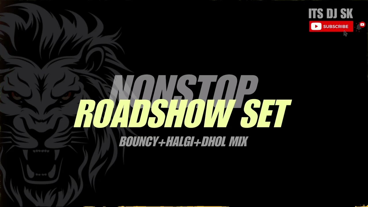 ROADSHOW SET (NONSTOP) | DJ SONGS| BOUNCY+HALGI+DHOL MIX | ITS DJ SK