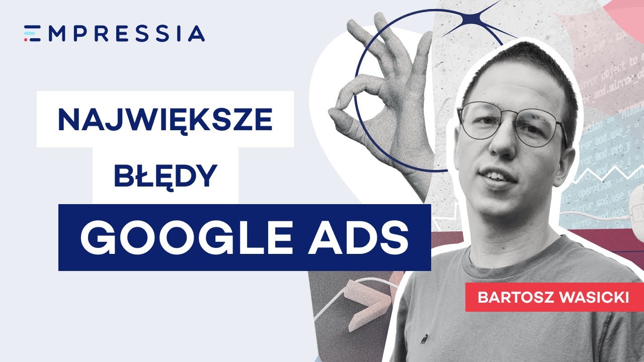 Największe błędy w Google Ads, przez które przepalasz budżet