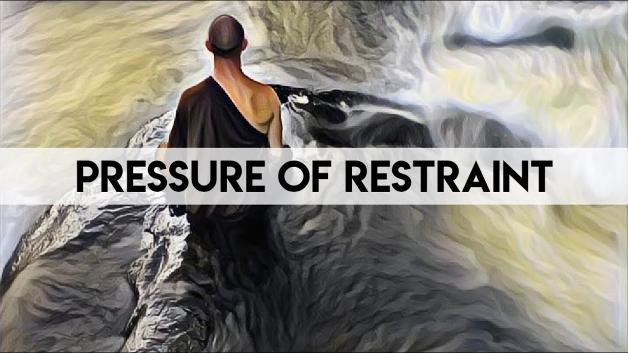 Relieving the Pressure of Restraint