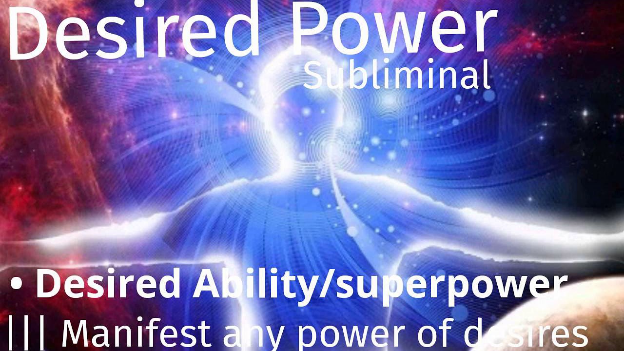 Desired Power Subliminal Manifest any superpower ability