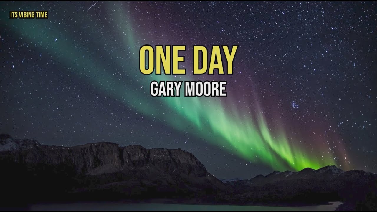Gary Moore - One Day Lyrics