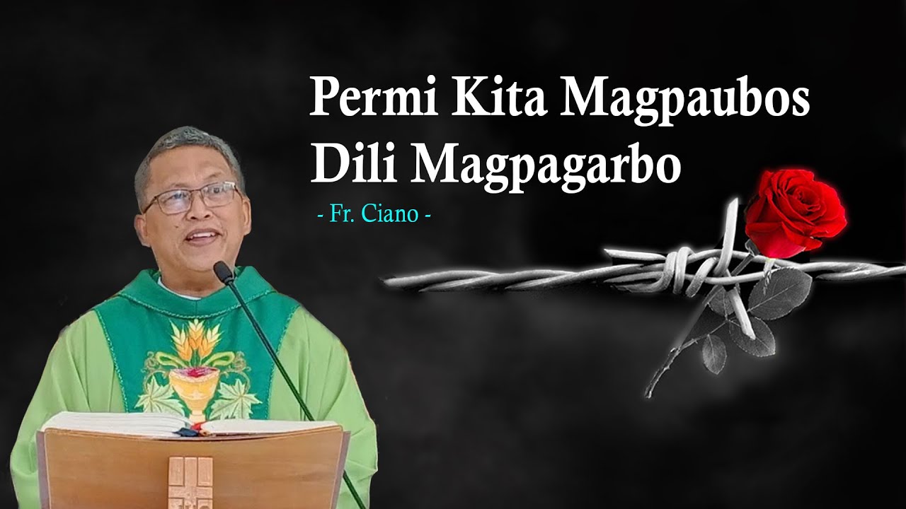 Permi kita magpaubos dili magpagarbo - Fr.Ciano | 1h Homily