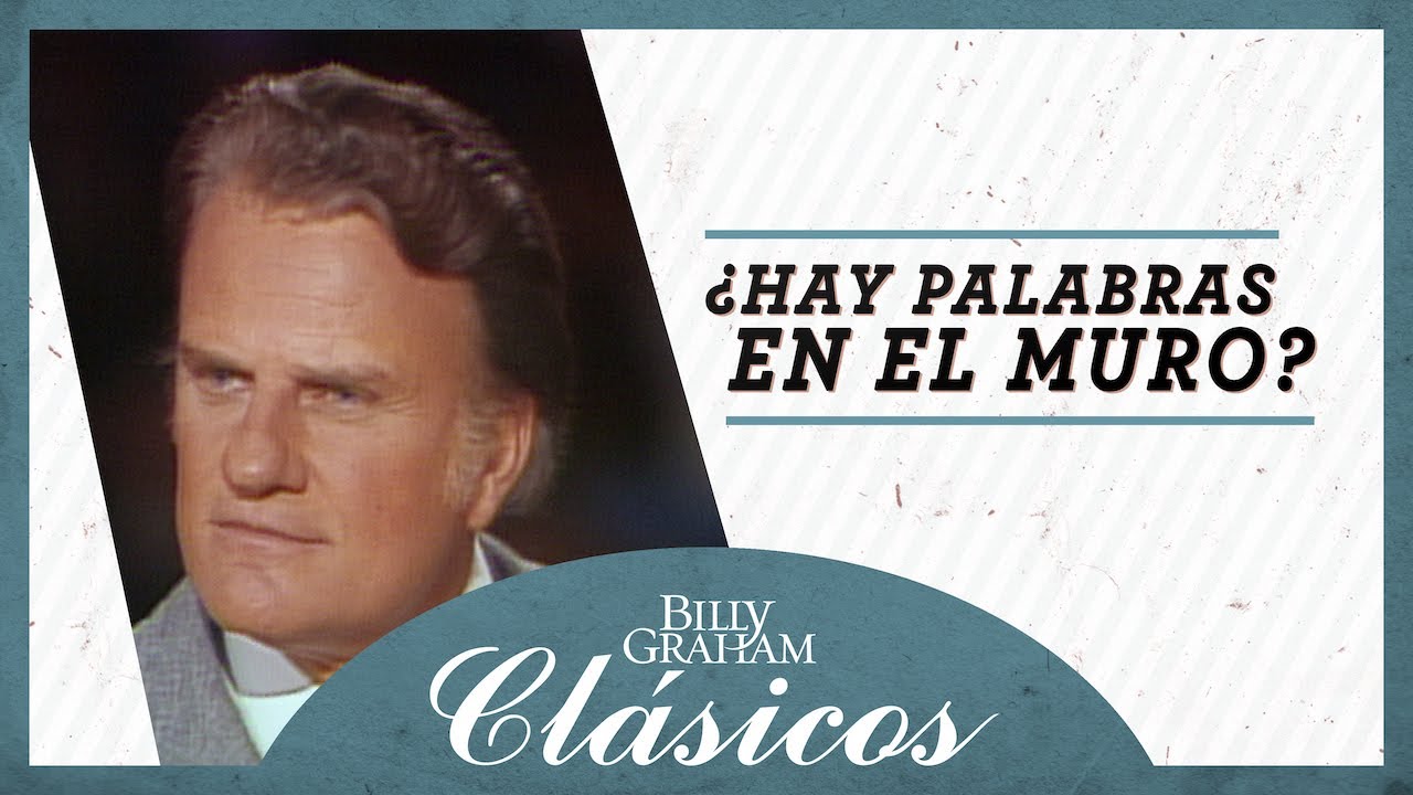 Billy Graham: &iquest;Hay palabras en el muro?