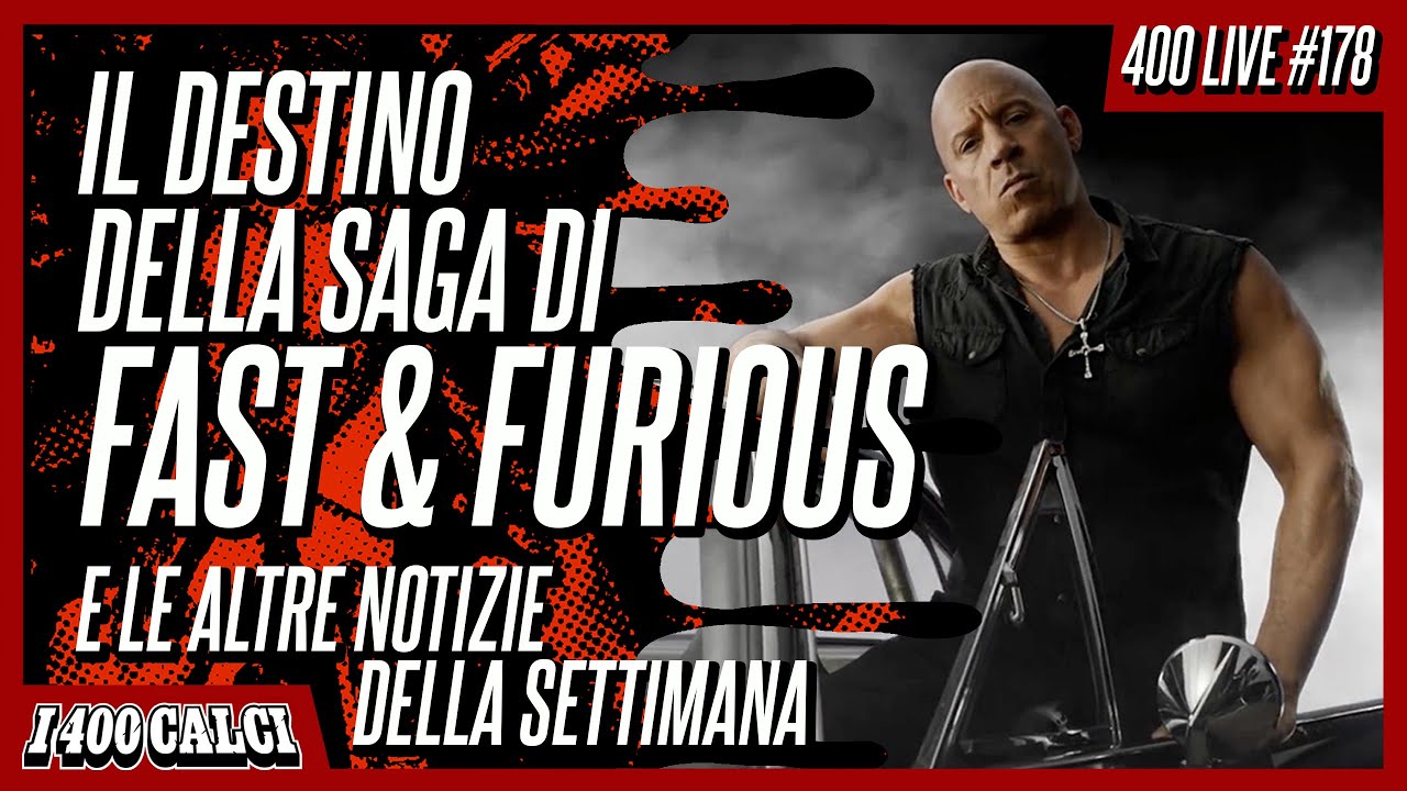 Il DESTINO della SAGA di FAST & FURIOUS e le altre notizie della settimana (400 LIVE #178)