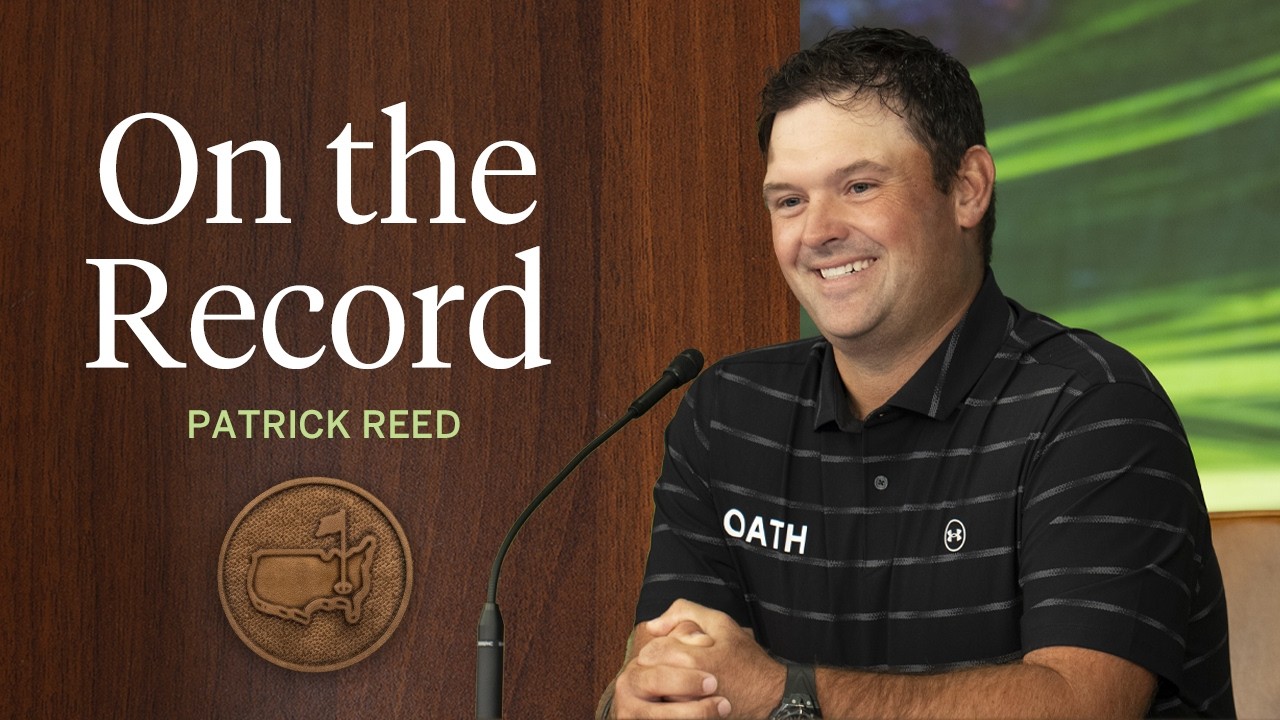 Patrick Reed on the Emotions of Playing at Augusta National | The 2026 Masters