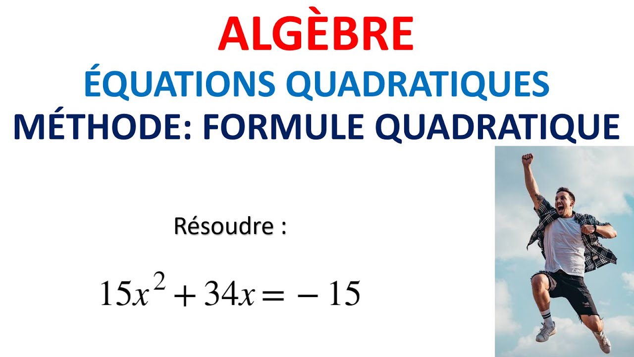 118. ALGÈBRE: Équations quadratiques (méthode: formule quadratique)