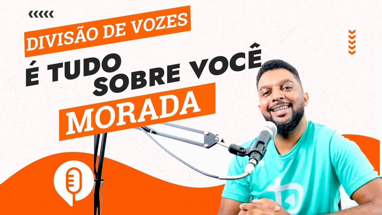 É TUDO SOBRE VOCÊ - Morada - Divisão de vozes