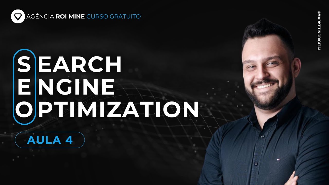 Aula 04 - O que é SEO (Search Engine Optimization) - Curso de Marketing Digital para Iniciantes