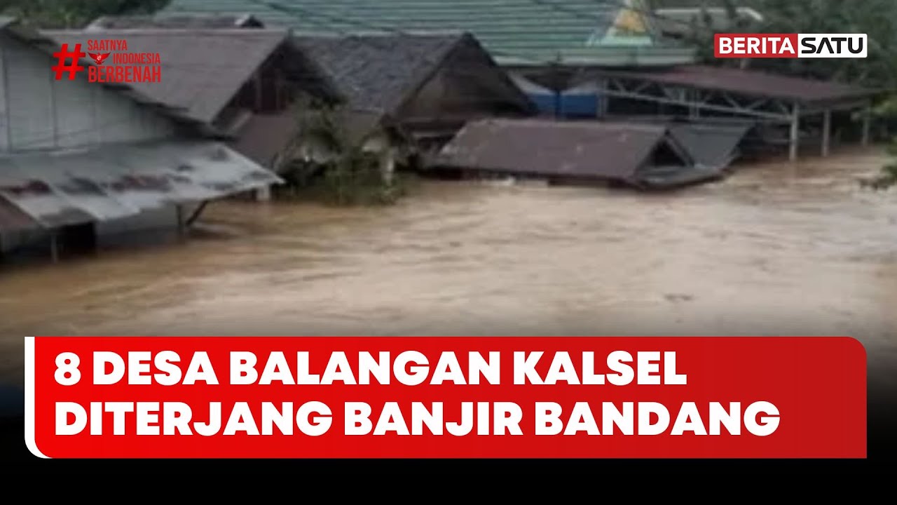 Delapan Desa di Balangan Kalsel Diterjang Banjir Bandang #beritasatu