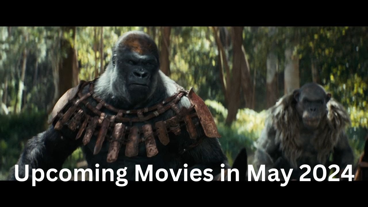 Best Upcoming Movies in May 2024