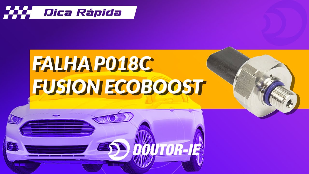 Falha P018C: Ford Fusion 2.0 Ecoboost – Falha no sensor de pressão do combustível | Doutor-IE