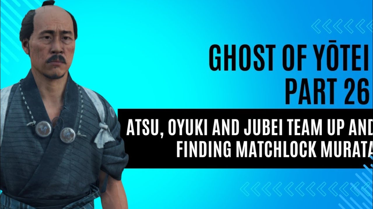 Ghost of Yōtei - Part 26 | Atsu, Oyuki and Jubei team up and Finding Matchlock Murata PS5 60FPS