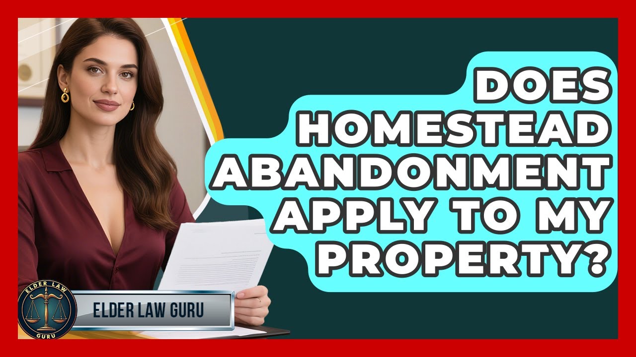 Does Homestead Abandonment Apply To My Property? - Elder Law Guru