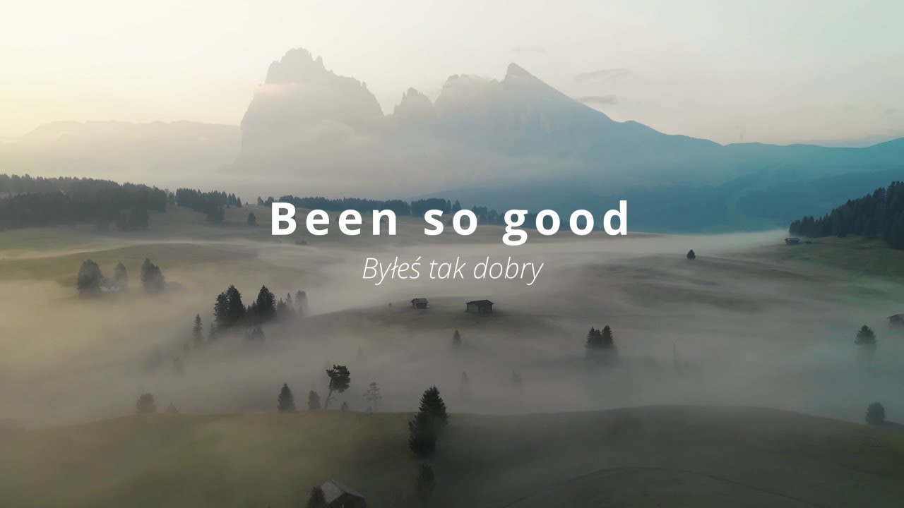 BEEN SO GOOD [Polish Authorized Translations] - 