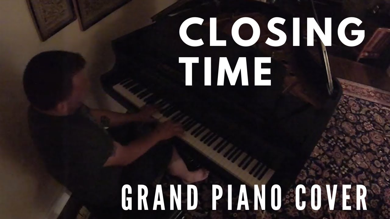 Closing Time - Semisonic - Grand Piano Cover