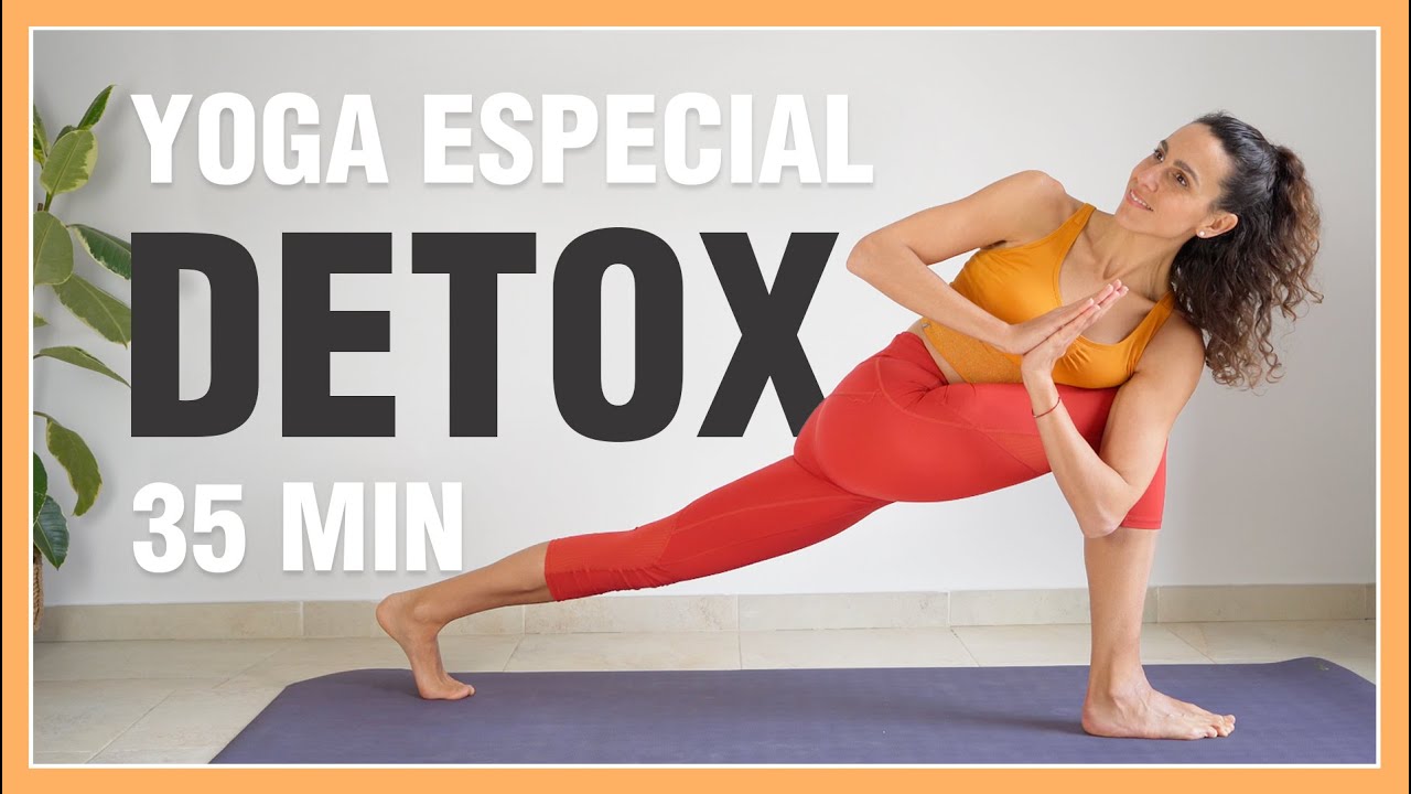 Yoga DETOX 35 min - Mejora la Digestión, la Circulación y activa el Metabolismo (limpieza y drenaje)