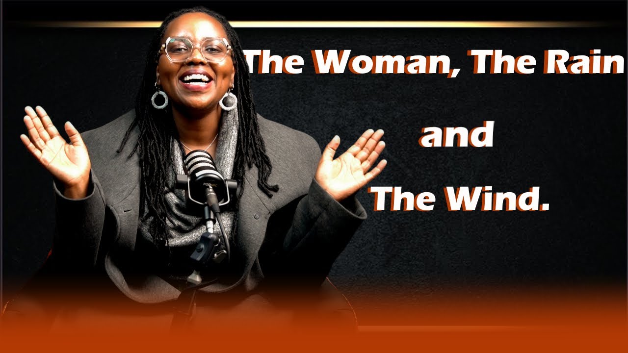 The Woman, The Rain and The Wind.