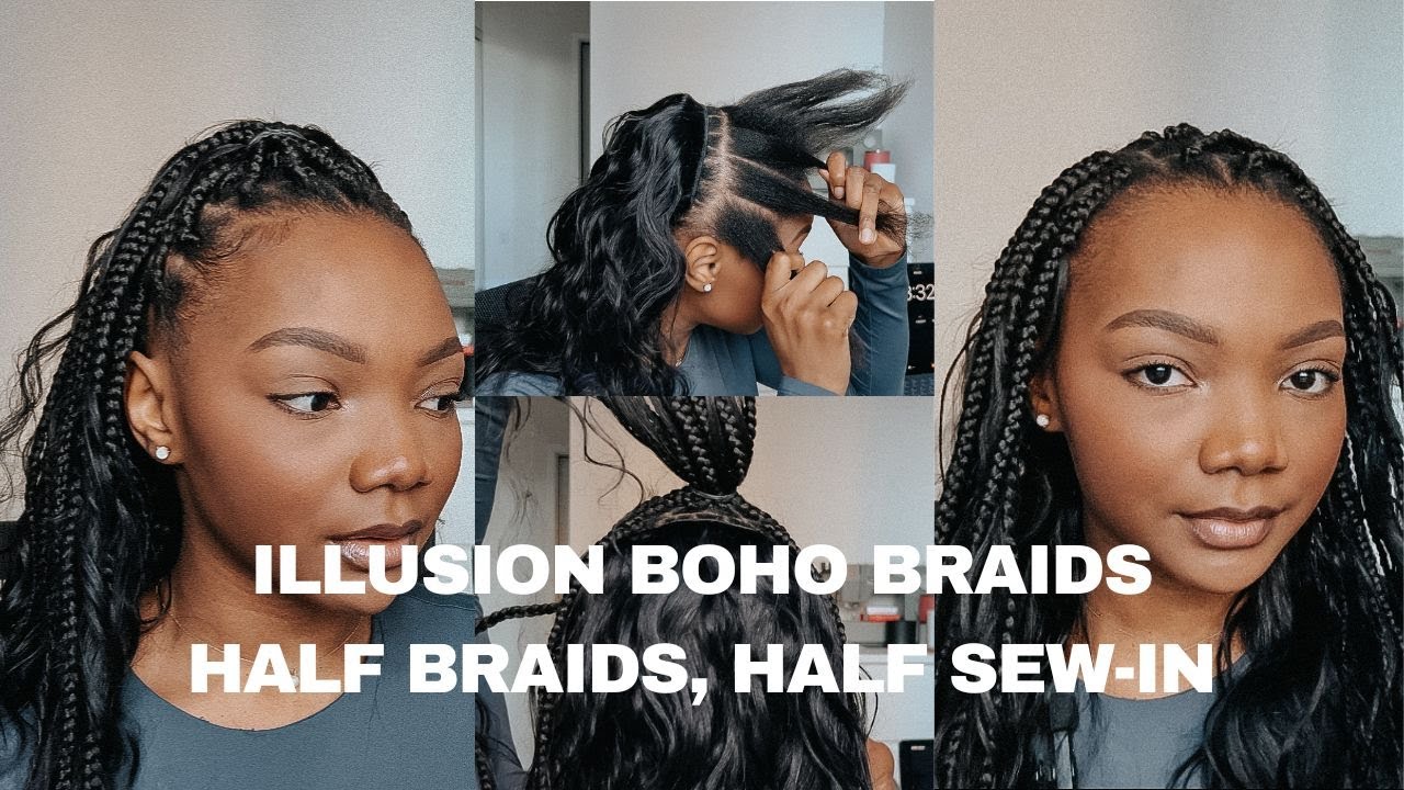 Illusion Boho Braids in 3 hours | Half braids, Half sew-in