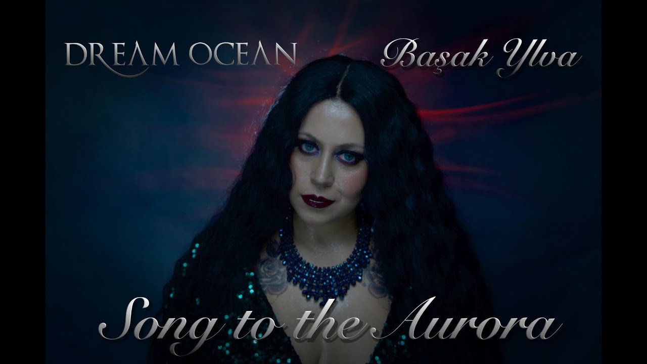 SONG TO THE AURORA- DREAM OCEAN - Başak Ylva