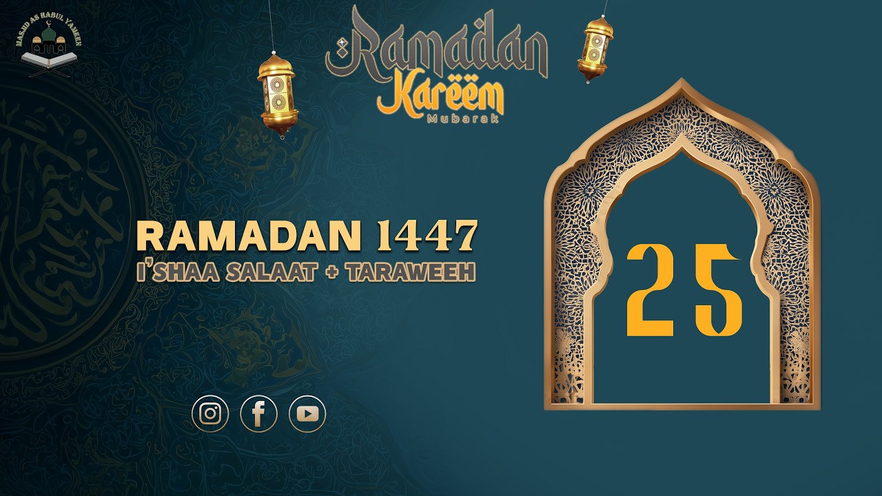 I'shaa Salaat + 24th Taraweeh - 24th Ramadan 1447 - Thurs March 13, 2026 -- ** Tahajjud @ 2:30AM **