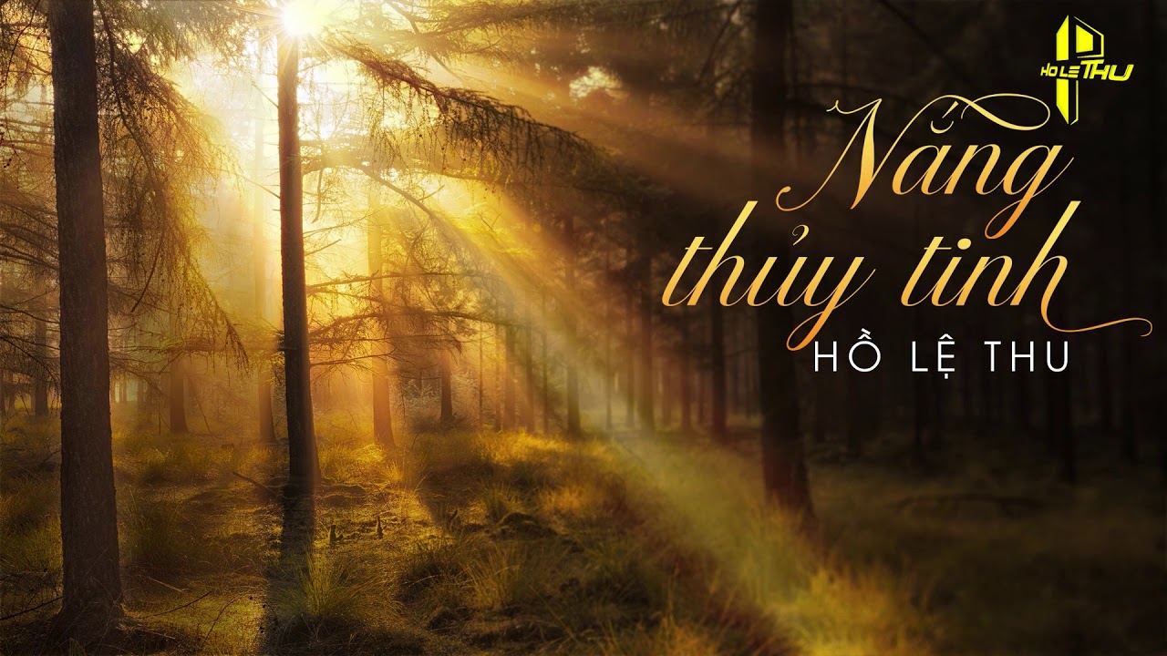 (Lyrics Video) Nắng Thủy Tinh | Hồ Lệ Thu