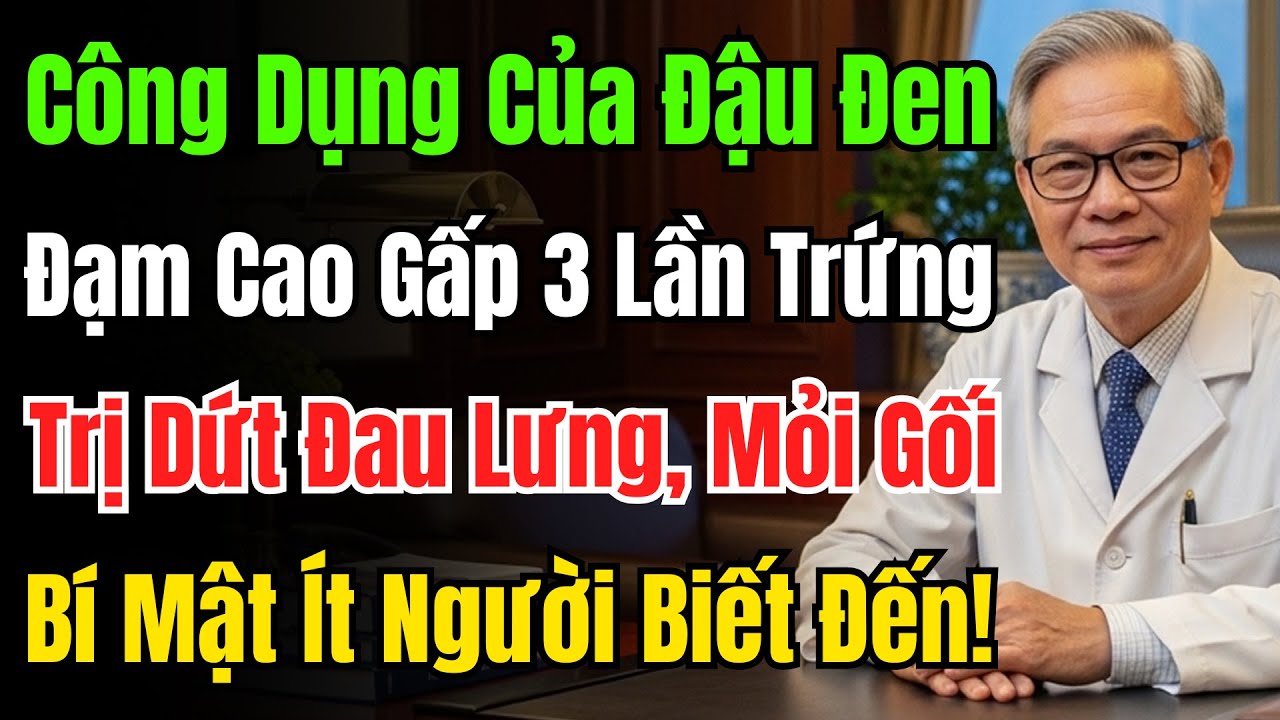 90% Người Việt Ăn Đậu Đen Sai Cách, Mất Hết Chất Bổ. Bác Sĩ Chỉ 3 Cách Ăn Bổ Thận Tốt Ít Ai Biết Tới