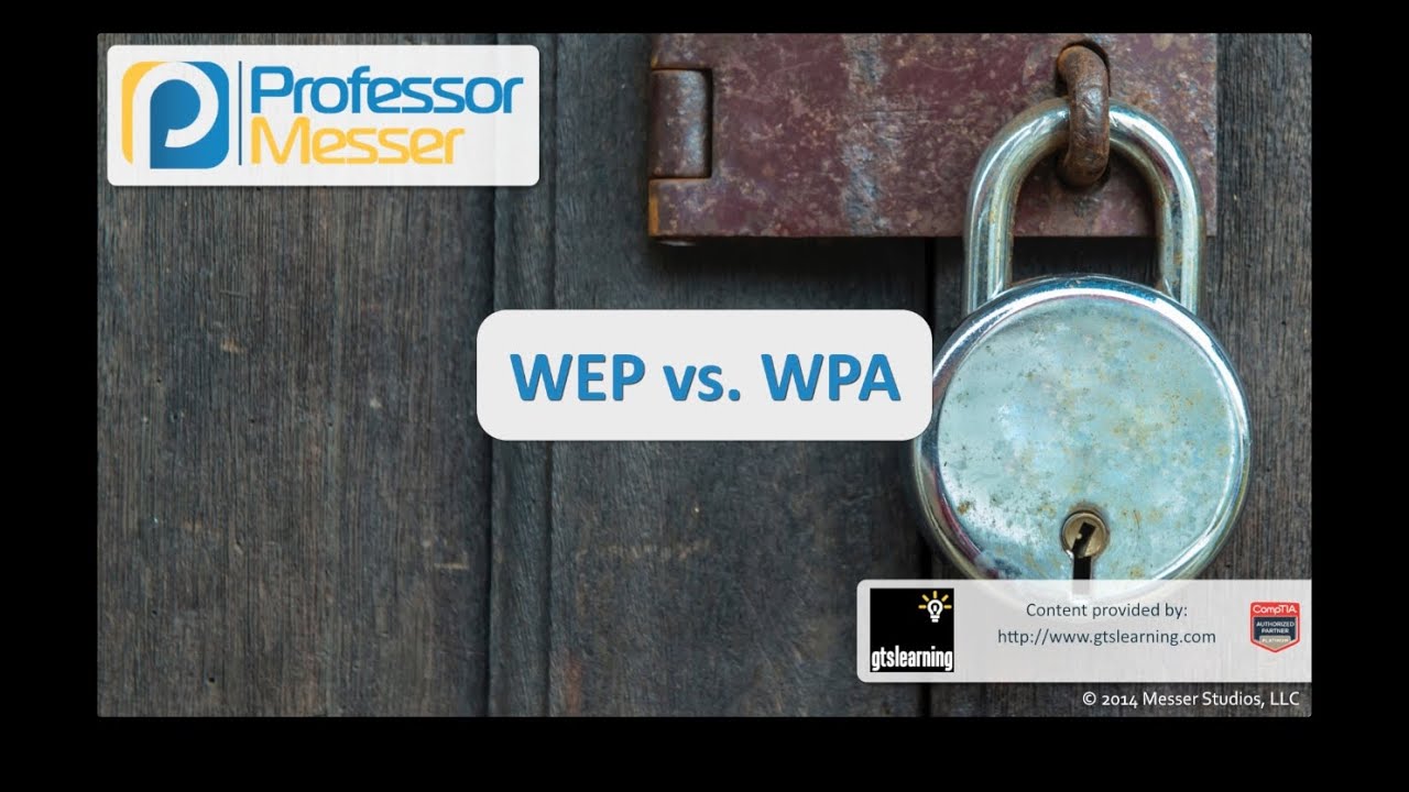 WEP vs. WPA - CompTIA Security+ SY0-401: 6.2