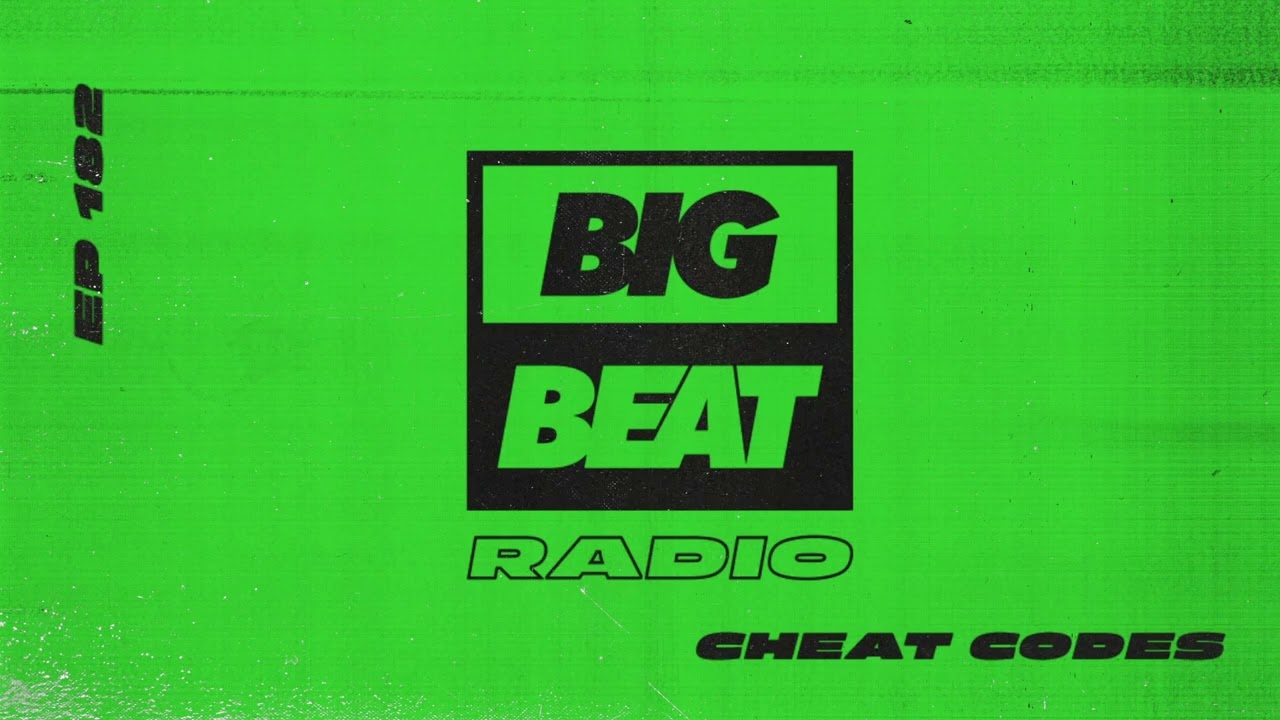 Big Beat Radio: EP #182 - Cheat Codes (Too Easy Mix)