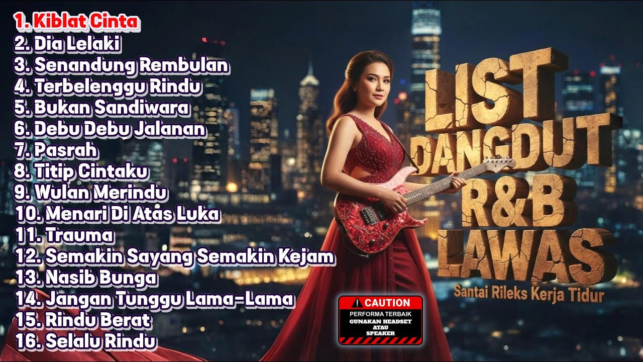 LIST DANGDUT R&B LAWAS - Santai Rileks Kerja Tidur (Kiblat Cinta)