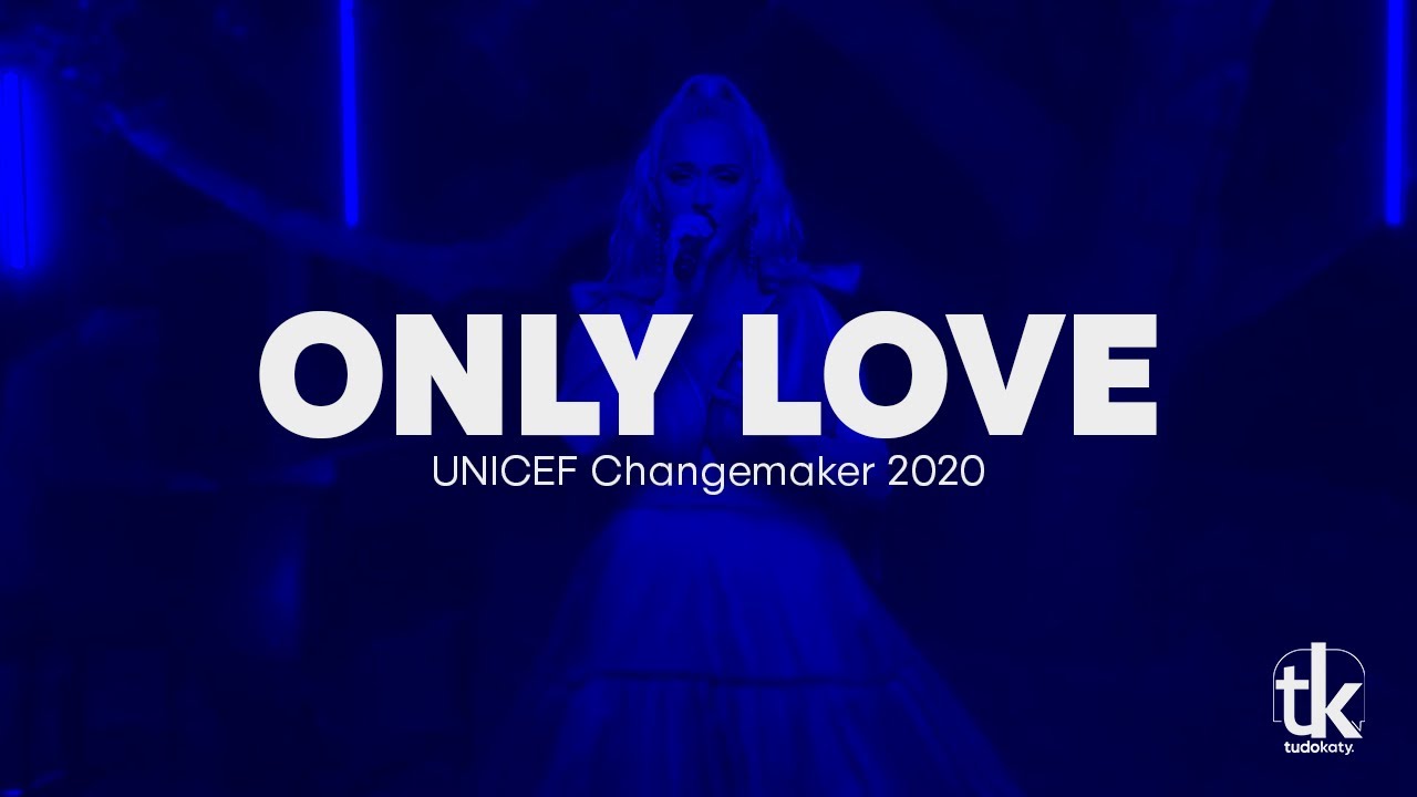 Katy Perry &ndash; Only Love (Live at UNICEF Changemaker 2020 Benefit)