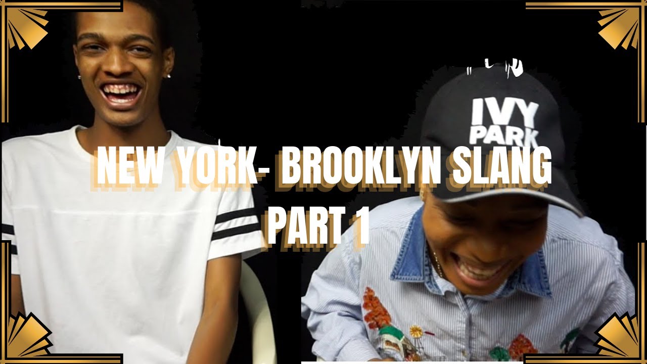 New York(Brooklyn Slang) What are we saying? Part 1