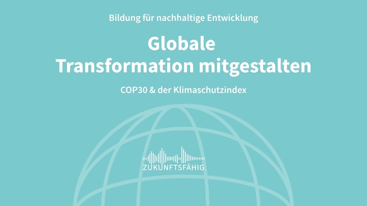 COP30 & der Klimaschutzindex (Globale Transformation gestalten #2)